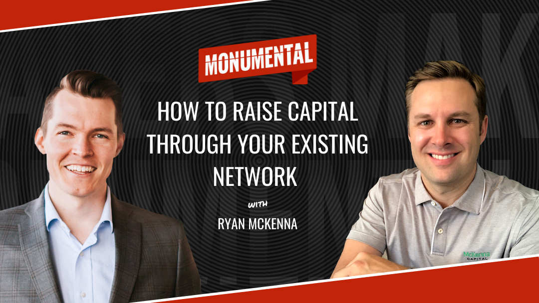 How to Raise Capital Through Your Existing Network with Ryan McKenna