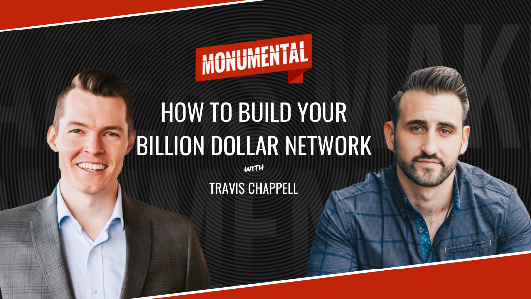 How to Build Your Billion Dollar Network with Travis Chappell