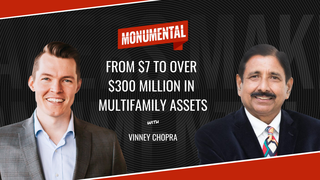 From $7 to Over $300 Million in Multifamily Assets with Vinney Chopra