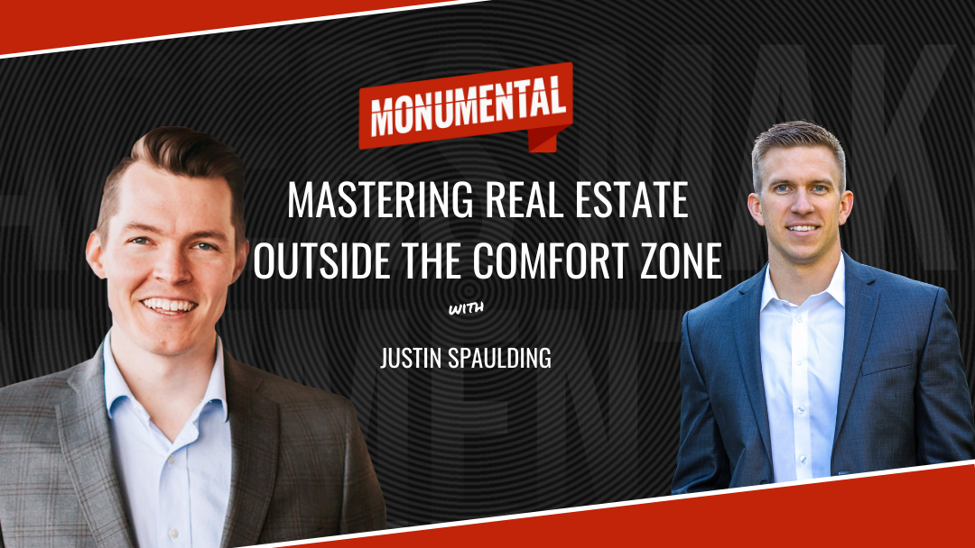 Mastering Real Estate Outside the Comfort Zone with Justin Spaulding