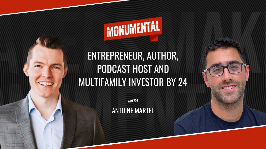 Entrepreneur, Author, Podcast Host and Multifamily Investor by 24 with Antoine Martel