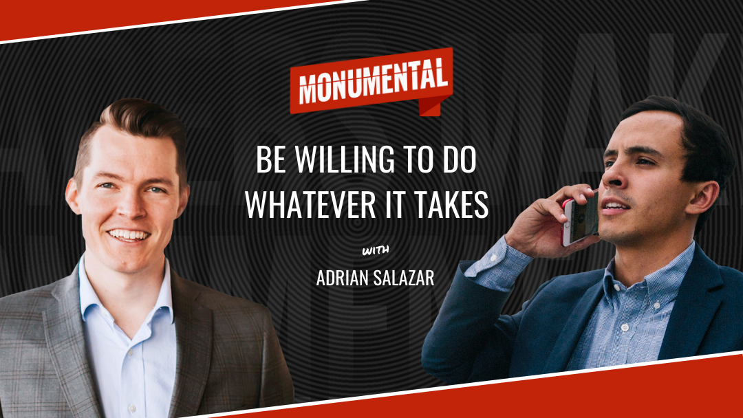 Be Willing to Do Whatever It Takes with Adrian Salazar