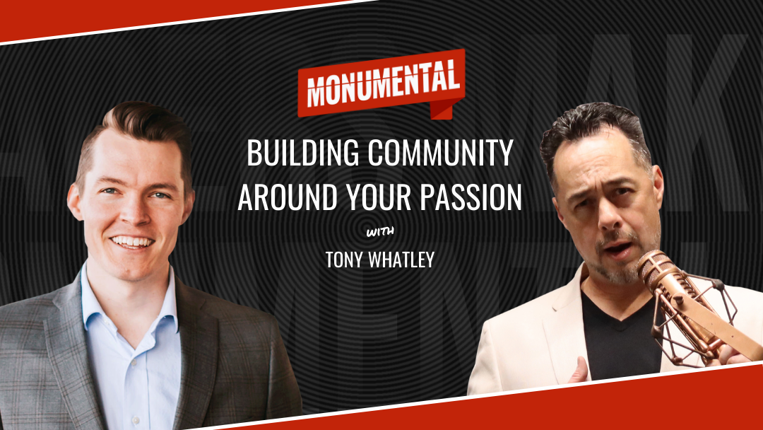 Building Community Around Your Passion with Tony Whatley