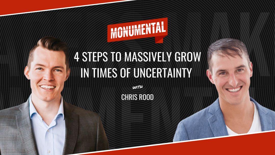 4 Steps to Massively Grow in Times of Uncertainty with Chris Rood