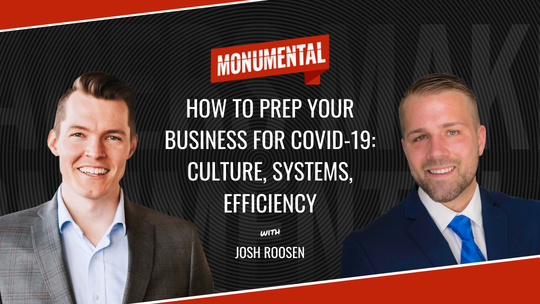 How to Prep Your Business for COVID-19: Culture, Systems, Efficiency with Josh Roosen