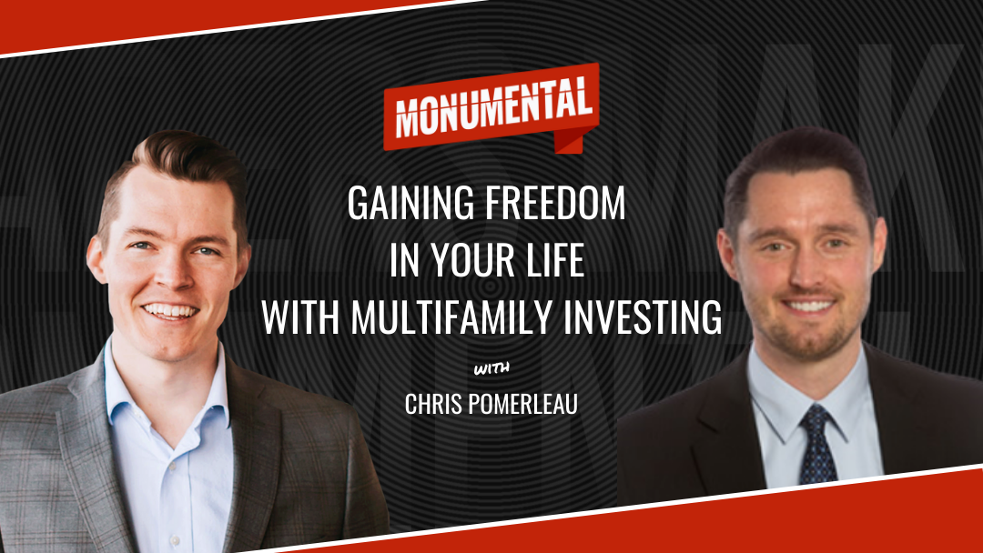 Gaining Freedom in Your Life With Multifamily Investing with Chris Pomerleau