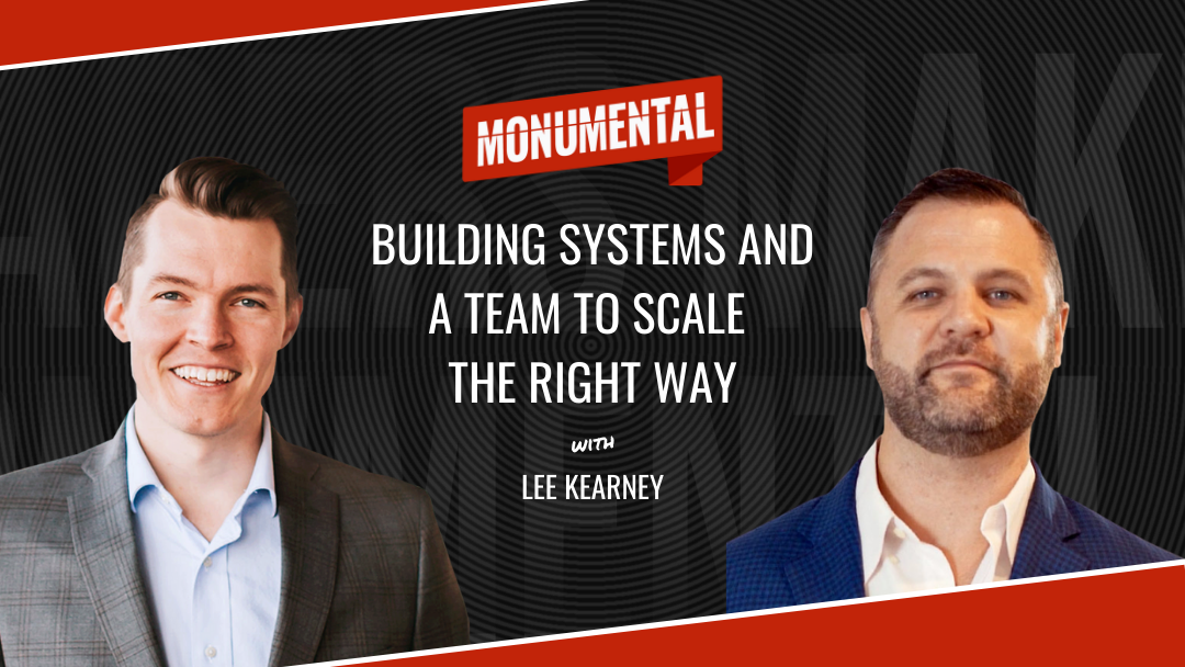 Building Systems and a Team to scale the right way with Lee Kearney