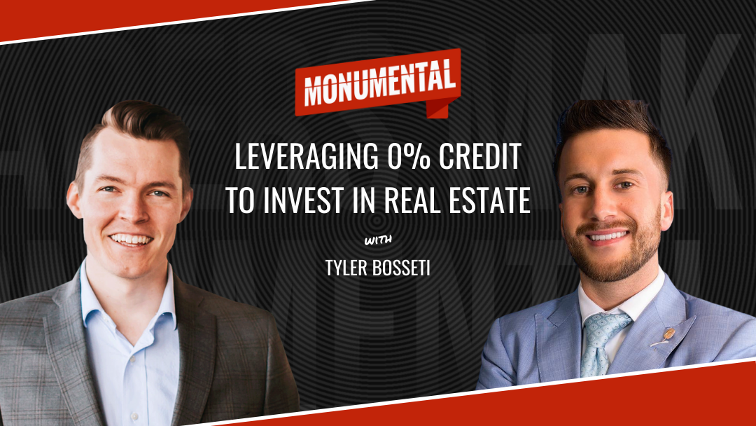 Leveraging 0% Credit to Invest in Real Estate with Tyler Bossetti