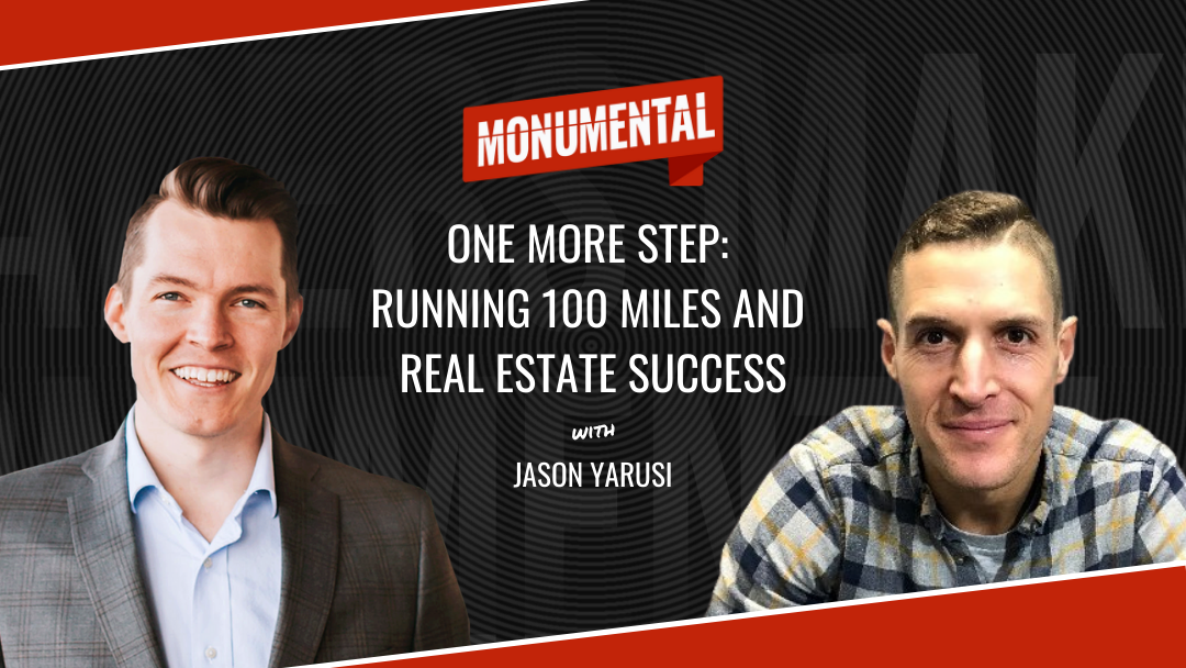 One More Step: Running 100 Miles and Real Estate Success with Jason Yarusi