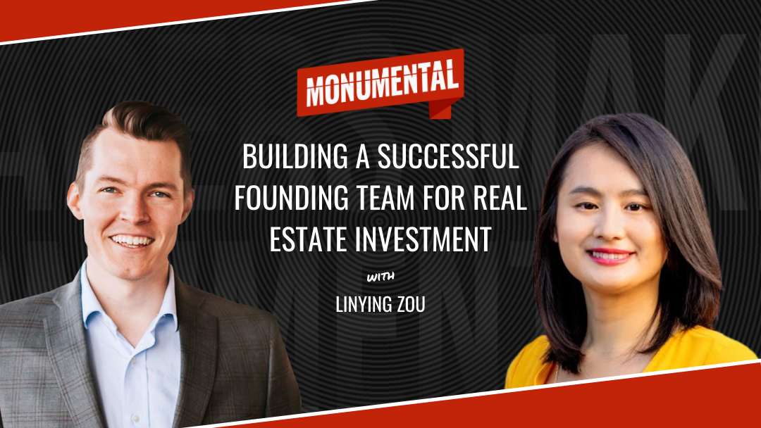 Building a Successful Founding Team for Real Estate Investment with Linying Zou