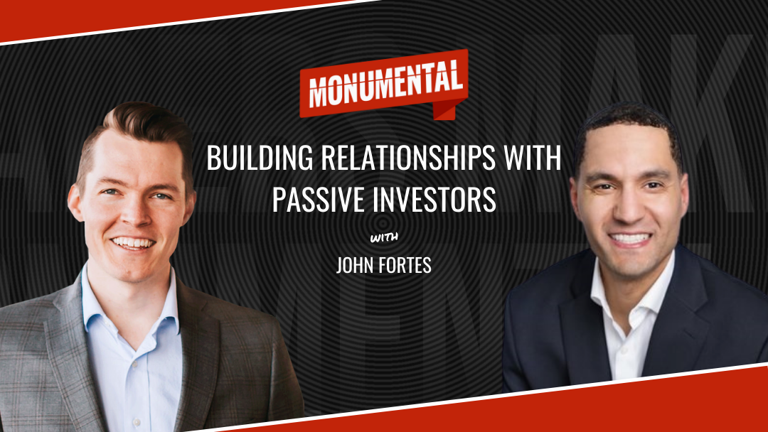 Building Relationships with Passive Investors with John Fortes