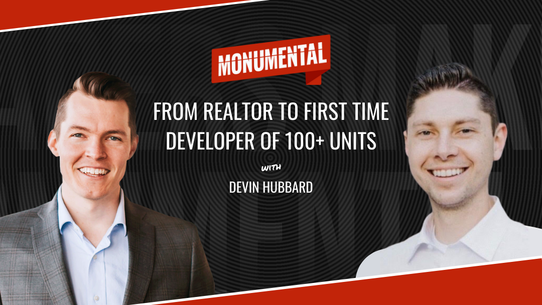 From Realtor to First Time Developer of 100+ Units