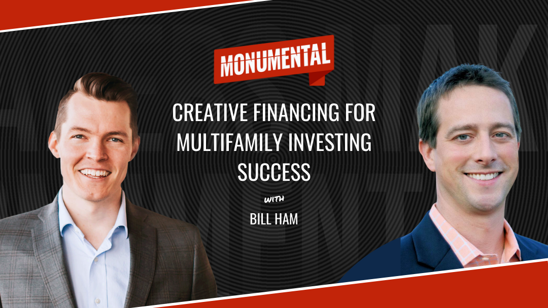 Creative Financing for Multifamily Investing Success with Bill Ham