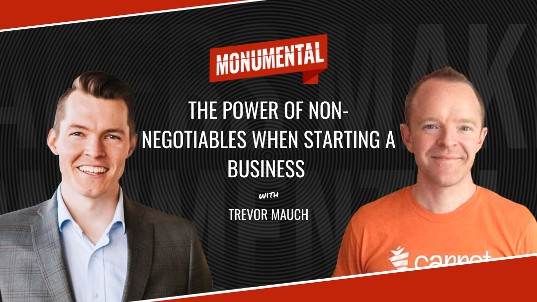 The Power of Non-Negotiables When Starting a Business with Trevor Mauch