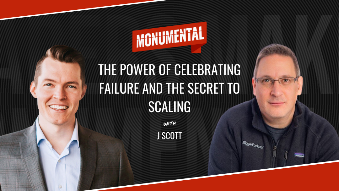 The Power of Celebrating Failure and the Secret to Scaling with J Scott