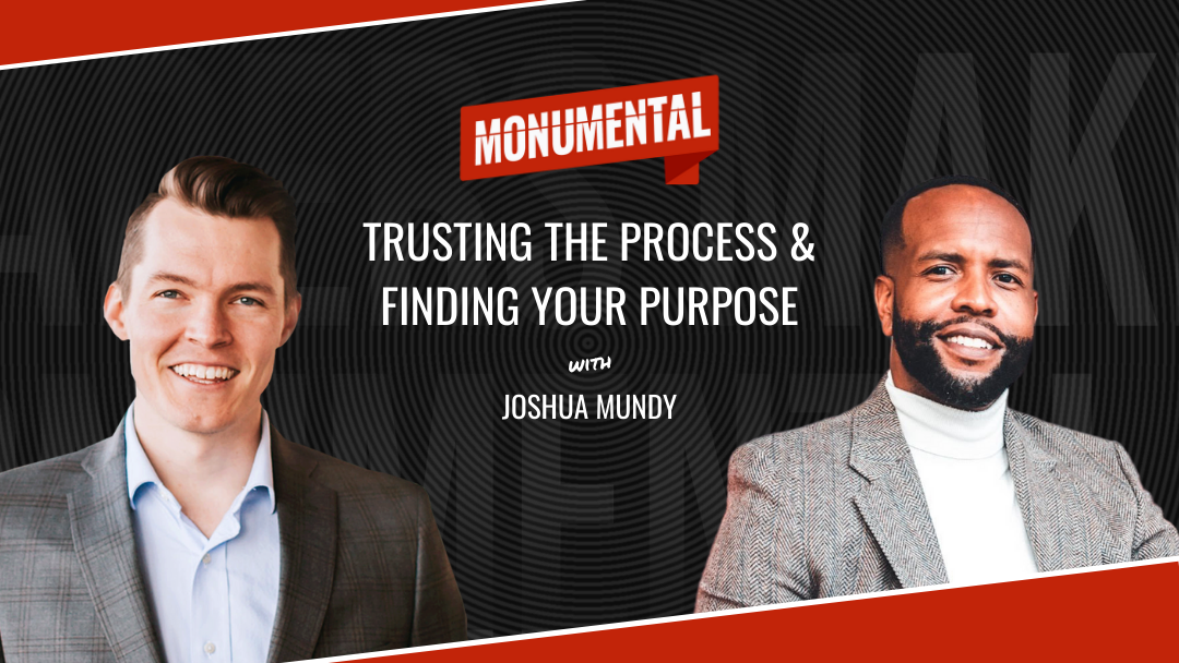 Trusting the Process & Finding Your Purpose with Joshua Mundy