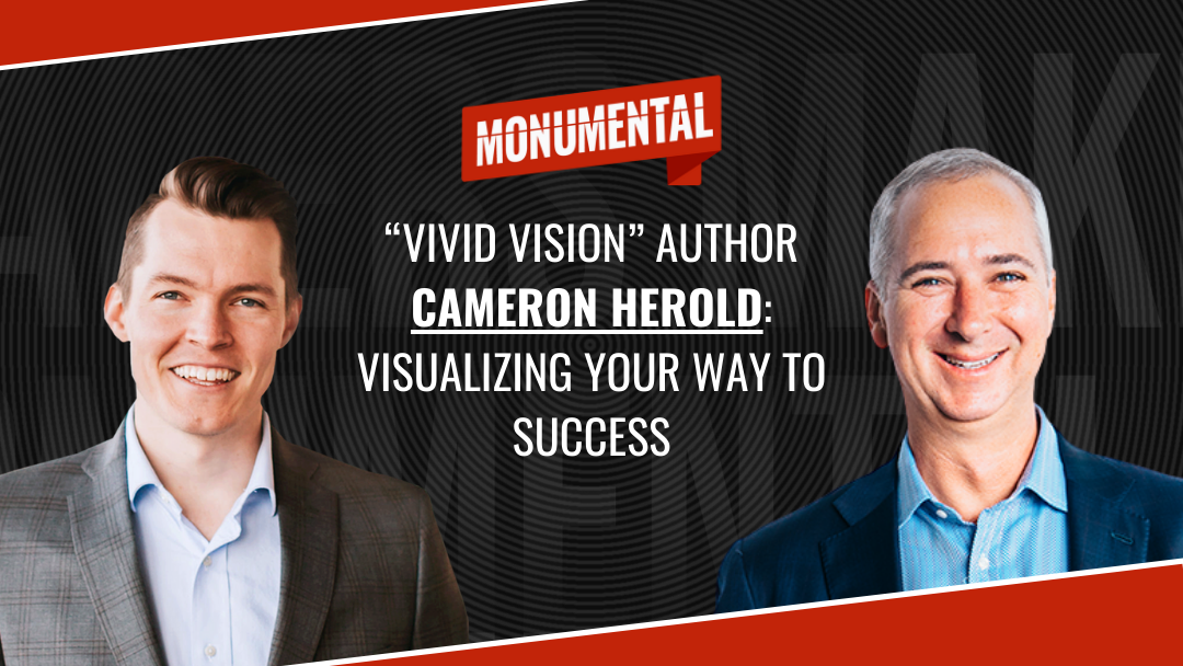 “Vivid Vision” Author Cameron Herold:  Visualizing Your Way to Success