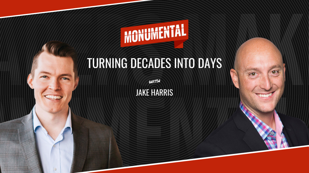 Turning Decades Into Days with Jake Harris