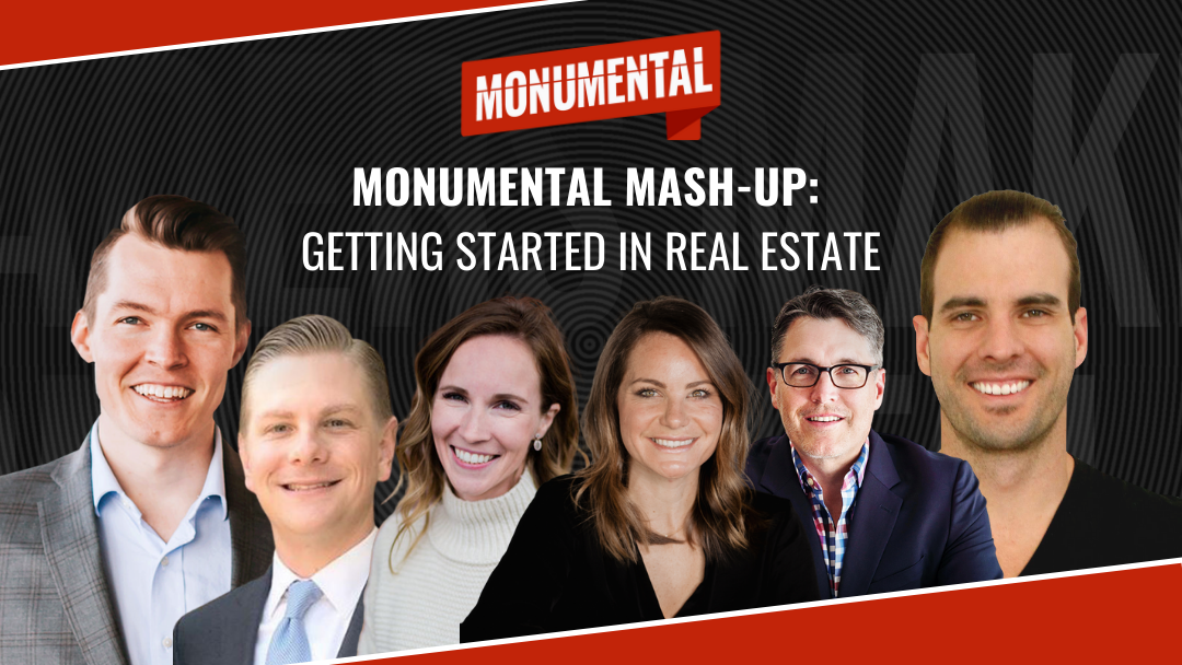 MONUMENTAL MASH-UP: Getting Started In Real Estate